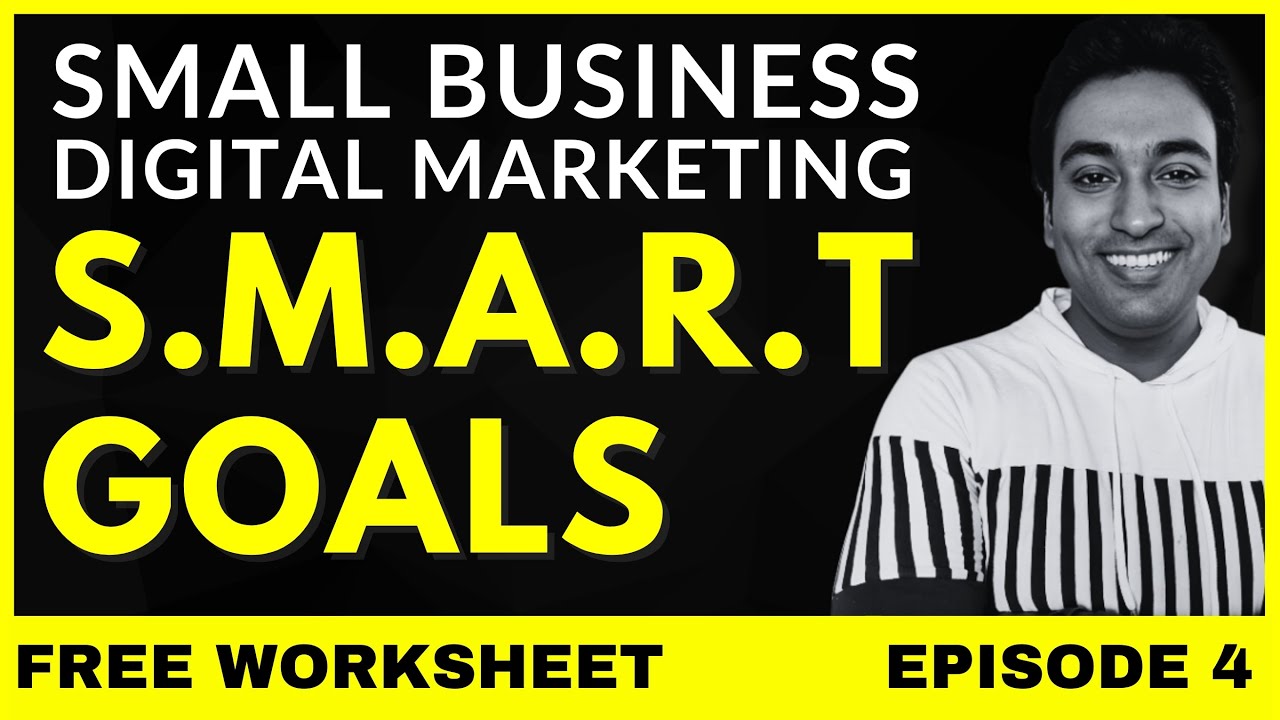 S.M.A.R.T GOALS For Small Business Digital Marketing (Free Worksheet)