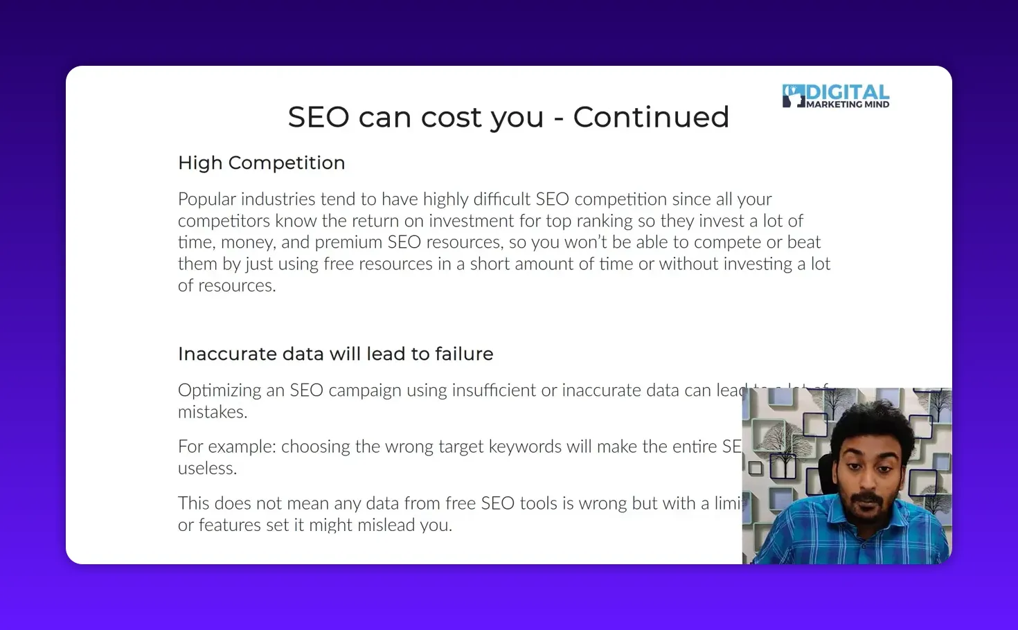 Clear slide titled 'SEO can cost you - Continued' outlining high competition and risks of using inaccurate or limited data; unobtrusive presenter inset at lower-right.